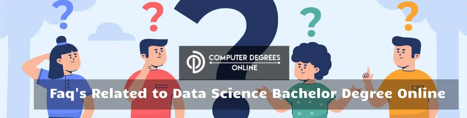 faqs related to data science bachelors degree online an image with the bigger size of question mark is placed on the center and on both the sides cartoon people are standing and thinking about the question