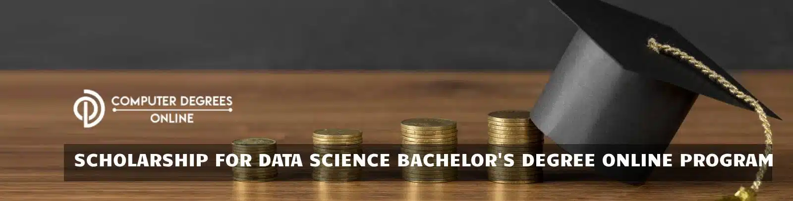 scholarship for data science bachelors degree online program a stack of coins in a ascending order placed on the table and graduation hat is kept in the last stack of coin depicting as financial aids
