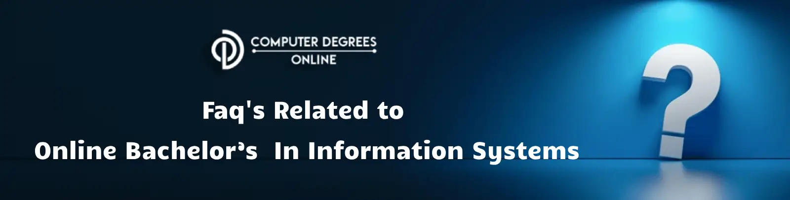 faqs related to online bachelors in information system an image with a blue blackground and the light falling on white question mark in one corner